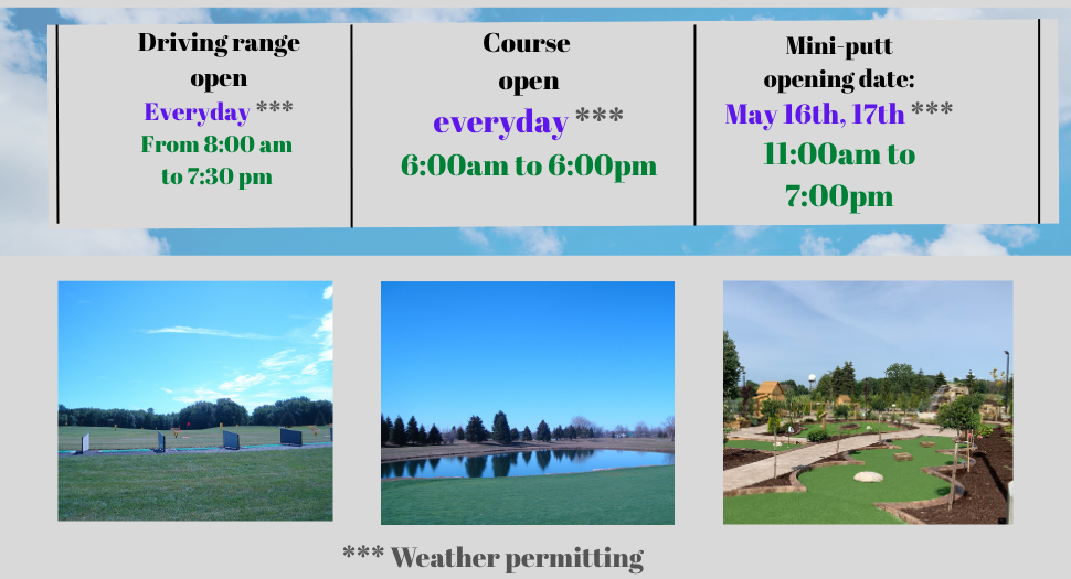 Three-panel sign showing golf complex hours: driving range open daily, course open daily, mini-putt opening May 16–17; weather permitting.