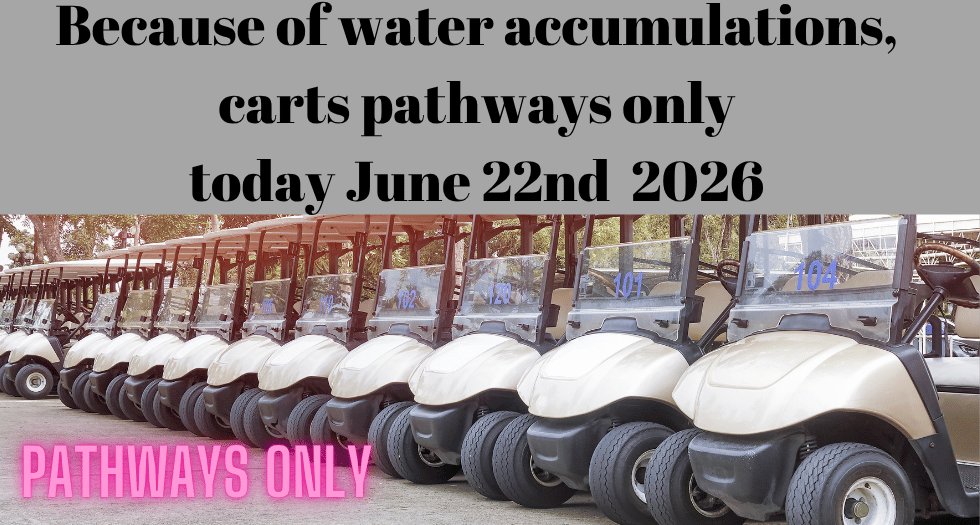 Banner announcing 'PATHWAYS ONLY' due to water accumulation; row of golf carts lined up behind.